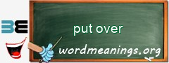 WordMeaning blackboard for put over
